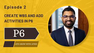 How to Create WBS & Add Activities in Primavera P6 | Episode 2