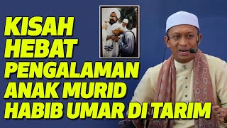 Kisah Hebat Pengalaman Anak Murid Habib Umar Di Tarim