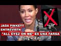 Jada Pinkett/Entrevista/"ALL EYEZ ON ME" ES UNA FARSA-Thug 4 Life