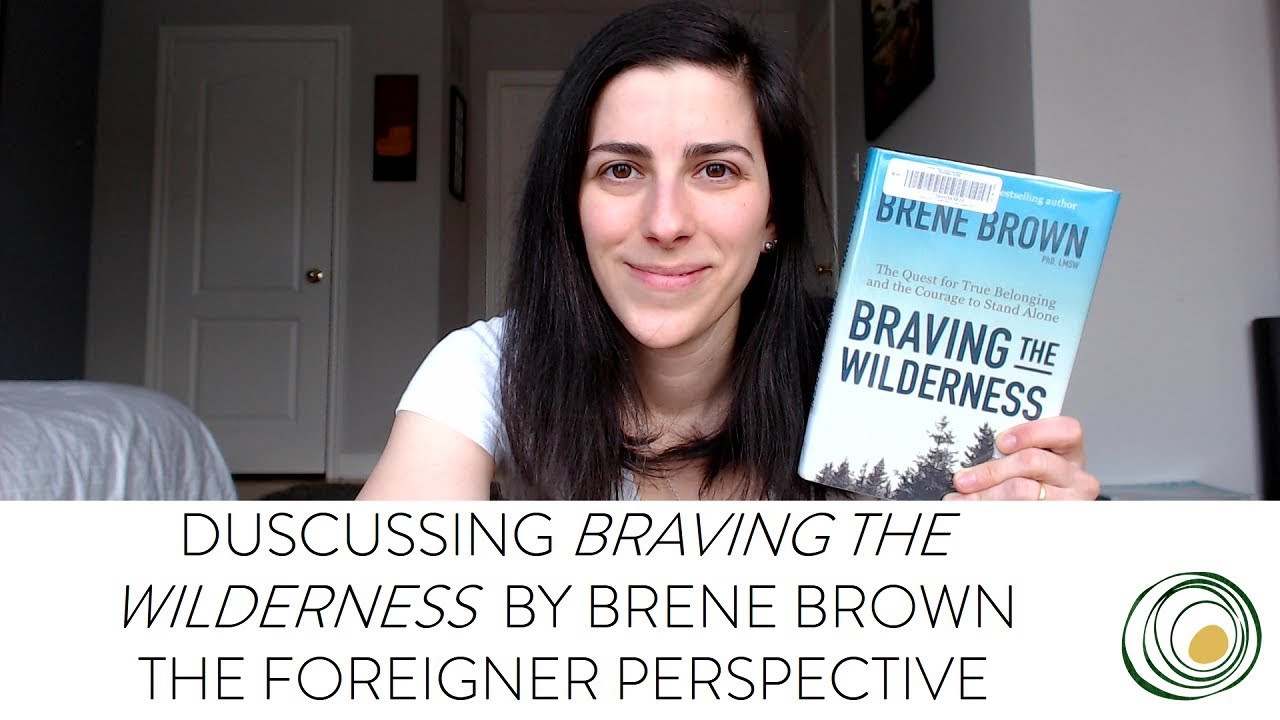 Braving the Wilderness Brene Brown - Book discussion from the foreigner perspective - Irina Pravet