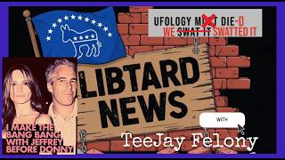 Libtard News with TeeJay Felony #2
