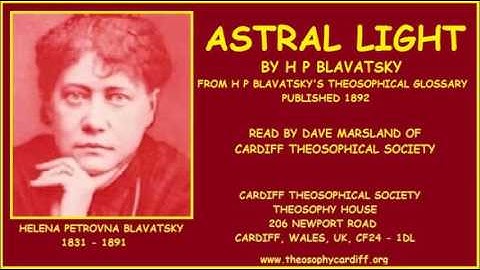 Theosophy:- Astral Light by H P Blavatsky