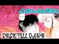 DUSK TILL DAWN mao &amp; nanoka (edit)