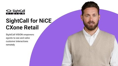 SightCall for NiCE Retail Customer Service — Remote Visual Support Demo