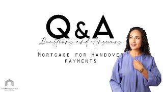 Q&amp;A with Sameer Vaya - Mortgage for Handover Payments