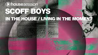 Scoff Boys - Living In The Moment