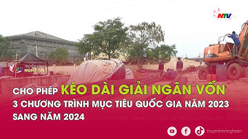 Cho phép kéo dài giải ngân vốn 3 Chương trình mục tiêu Quốc gia năm 2023 sang năm 2024
