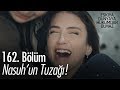 Nasuh'un tuzağı! - Eşkıya Dünyaya Hükümdar Olmaz 162. Bölüm