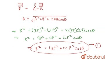The resultant of two forces 3P and 2P is R. if the first is doubled theresultant is also doubled...