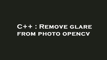 C++ : Remove glare from photo opencv