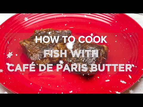 How to cook Licious Fish with Café de Paris butter