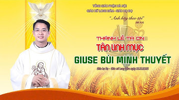 THÁNH LỄ TẠ ƠN TÂN LINH MỤC GIUSE BÙI MINH THUYẾT | GIÁO HỌ ĐỌ - GX LONG ĐẦM - TGP HÀ NỘI