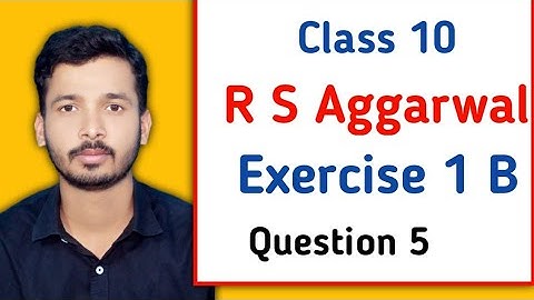 Real Numbers | R S Aggarwal Class 10 Exercise 1B Question 5 | Class 10 Maths R S Aggarwal Chapter 1
