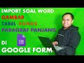 Import Puluhan Soal Gambar Rumus Paragraf Tabel dan lainnya di Word ke Google Form