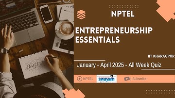 NPTEL Entrepreneurship Essentials All Week QUIZ Solution January-April 2025  IIT Kharagpur