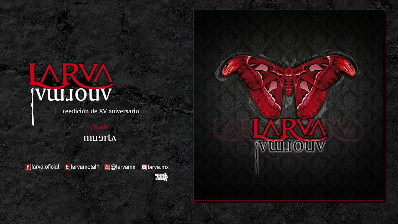 Watch LARVA - MUERTA - Anormal (edición de XV aniversario) (2016) on YouTube Watch LARVA - MUERTA - Anormal (edición de XV aniversario) (2016) on YouTube