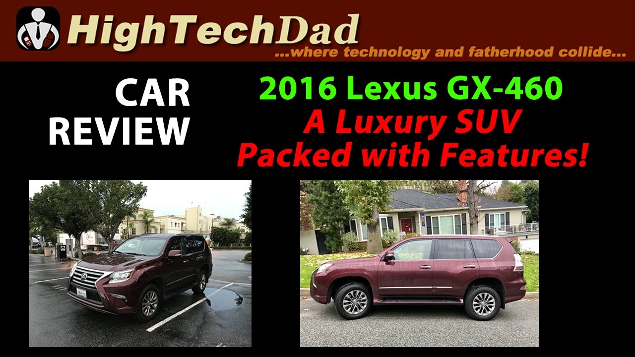 Car Review 2016 Lexus Gx 460 A Luxury Suv Packed With Features Car Review 2016 Lexus Gx 460 A Luxury Suv Packed With Features