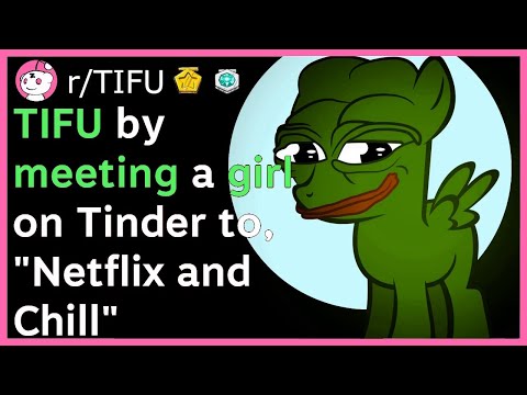 tifu-by-meeting-a-girl-on-tinder-to-netflix-and-chill-nsfw-(r/tifu-top-posts-|-reddit-stories)
