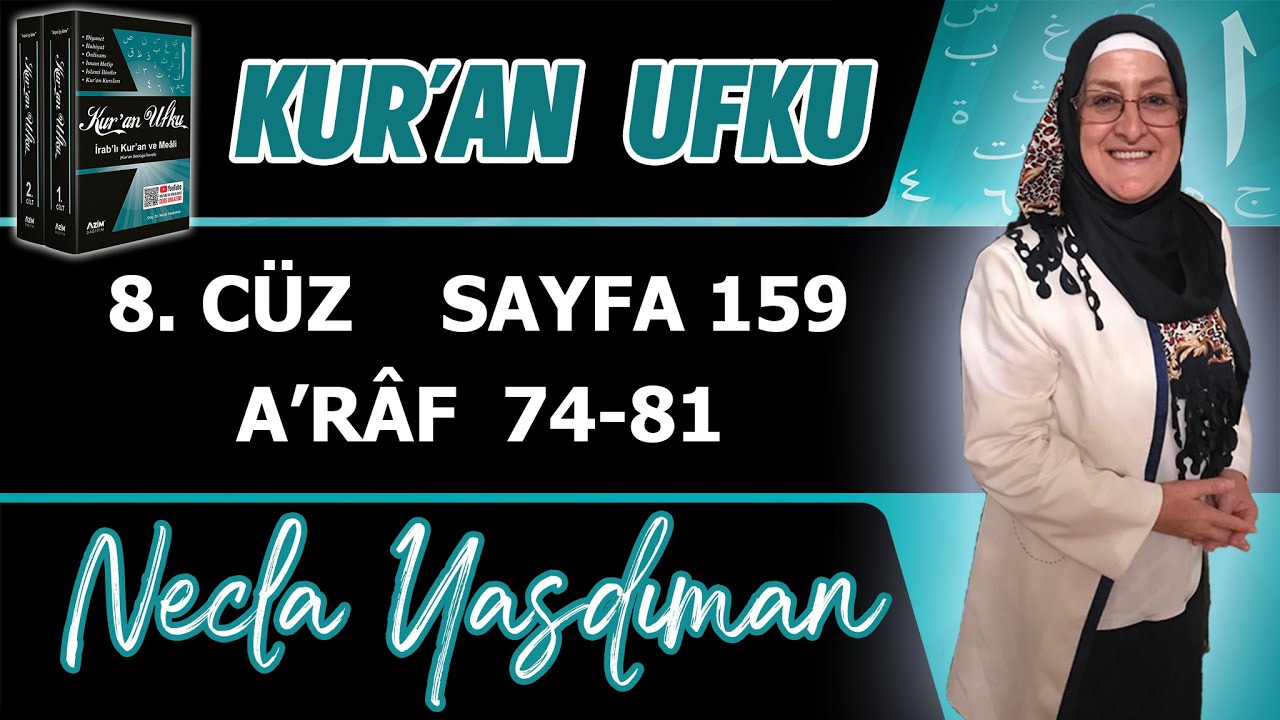 159. KUR'AN SAYFASI Kelime Meali,İ'râbı,Kısa Tefsiri (A'RÂF 74 - 81) Necla Yasdıman Kur'an Ufku