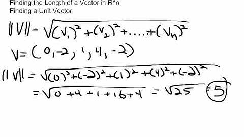 Linear Algebra-  Finding the Length of a Vector in R^n and Finding a Unit Vector