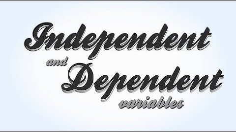 Independent & Dependent Variables