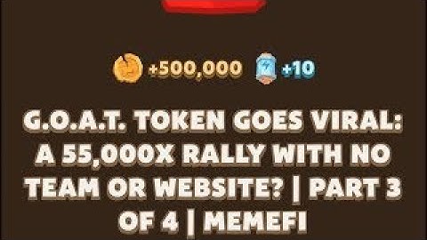 MEMEFI New Code Today G.O.A.T. TOKEN GOES VIRAL: A 55,000X RALLY WITH NO TEAM OR WEBSITE? | MemeFi
