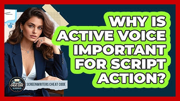 Why Is Active Voice Important For Script Action?