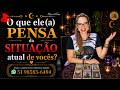 🔮O que ele(a) PENSA da SITUAÇÃO atual de vocês?