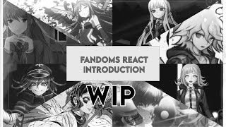 WIP | FANDOMS REACT INTRODUCTION | 0.5X SPEED!! | GL2RV!!!! 