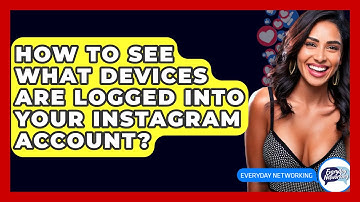 How To See What Devices Are Logged Into Your Instagram Account? - Everyday-Networking