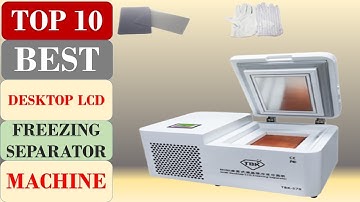 Top 10 Best Desktop LCD Freezing Separator Machine On Aliexpress
