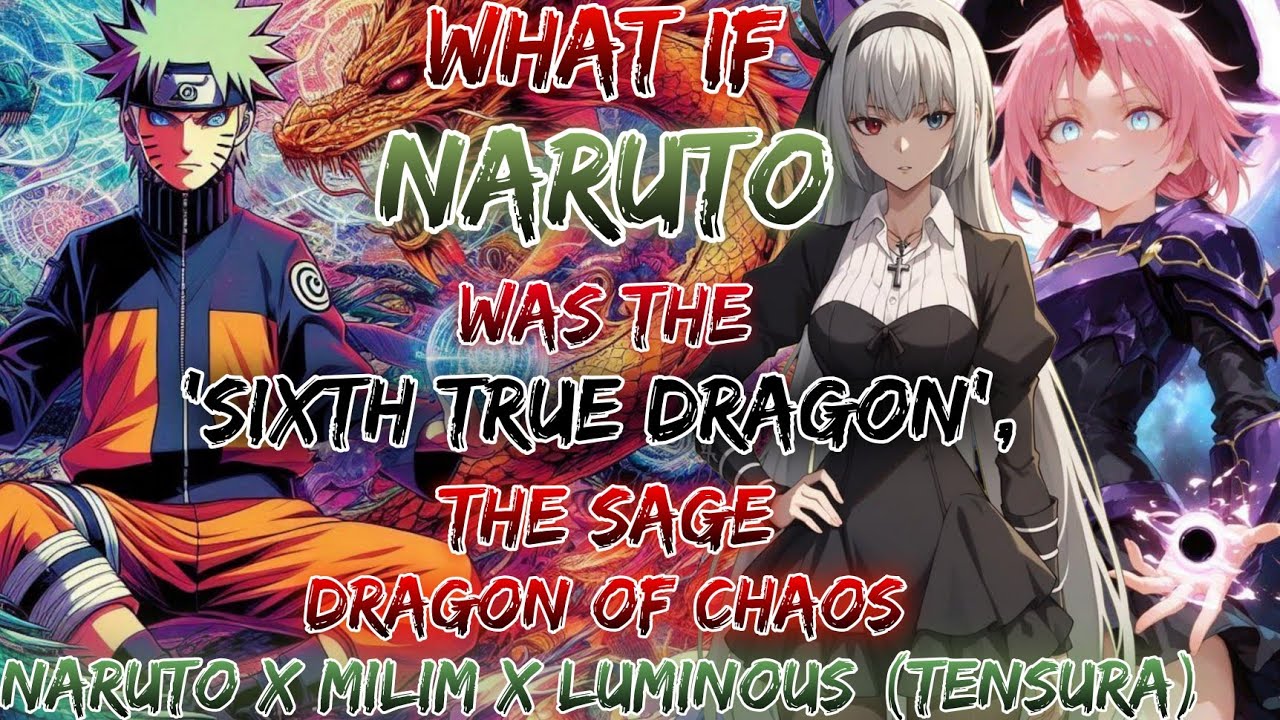 What If Naruto Was The 'Sixth True Dragon', The Sage Dragon Of Chaos | Naruto X Milim X Luminous