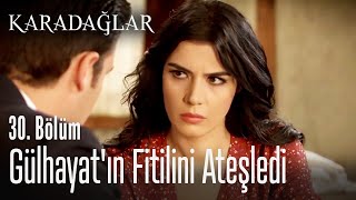 Gülhayat'ın fitilini ateşledi - Karadağlar 30. Bölüm