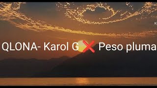 QLONA- Karon G ❌ Peso Pluma (Letra)