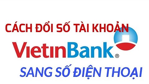 Làm thế nào để biết số tài khoản vietinbank năm 2024