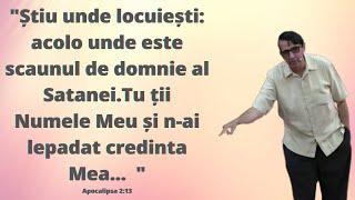 Știu unde locuiești: acolo unde este scaunul de domnie al Satanei. (Daniel Brânzei)