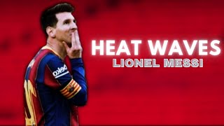 Lionel Messi • Heat Waves - Glass Animals • Barcelona • Skills and Goals • edit