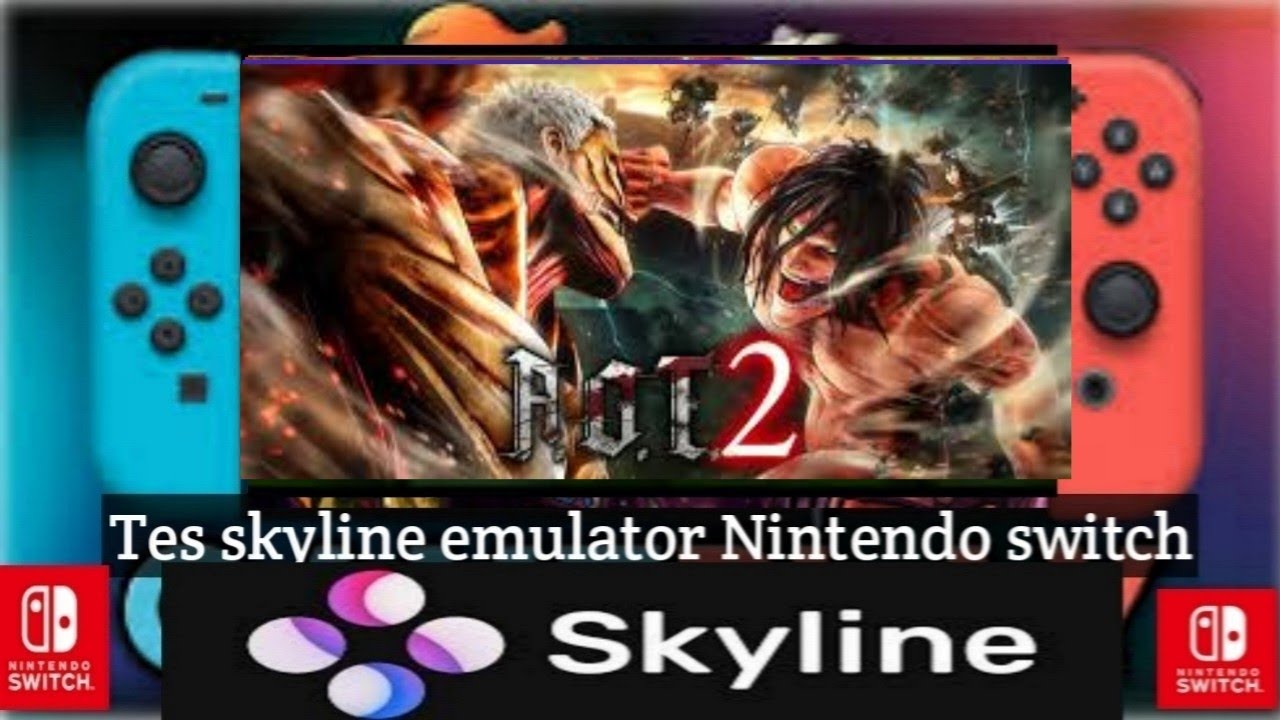 Attack on Titan 2 Tes skyline Emulator nintendo switch android