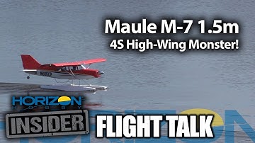 Horizon Insider Flight Talk: E-flite Maule M-7 1.5m - 4S High-Wing Monster!