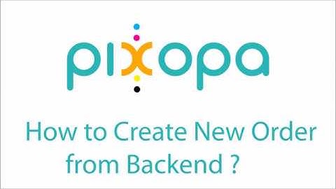 How to Create New Order from Backend - Pixopa Web To Print
