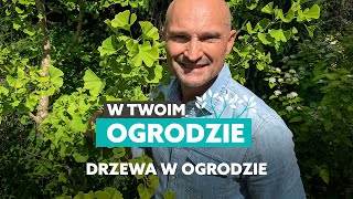 Jakie drzewa zasadzić w ogrodzie [W Twoim ogrodzie]