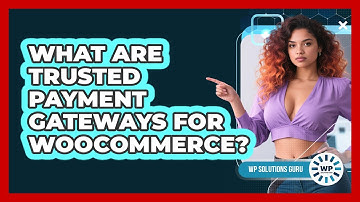 What Are Trusted Payment Gateways For WooCommerce?