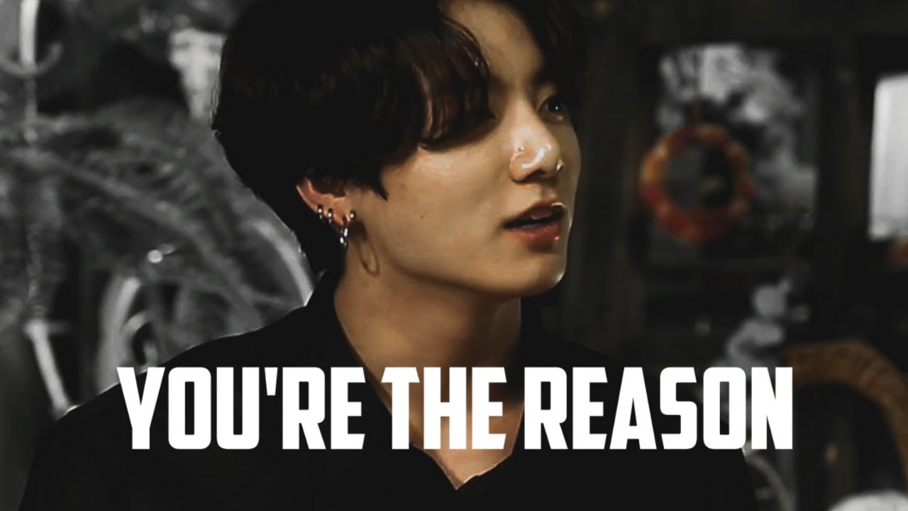 Jeon Jungkook - You're the Reason [FMV]