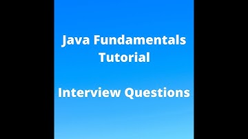 Java Fundamentals Tutorial for Beginners - Practical Interview Questions
