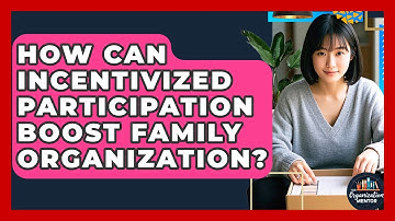 How Can Incentivized Participation Boost Family Organization? - Your Organization Mentor