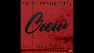 Смотреть клип Skinnyfromthe9 Feat. Abg Neal - Crew (Official Audio)