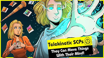 Telekinetic SCPs (SCP Orientation Compilation)
