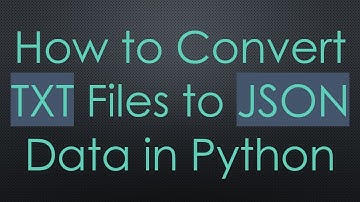 How to Convert TXT Files to JSON Data in Python