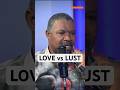 Love vs Lust. The striking difference. #podcast #relationship #love #lust