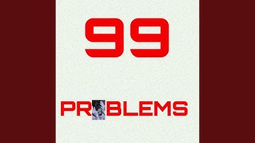 99 PROBLEMS